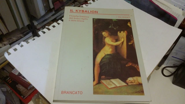 Il Kybalion. Filosofia ermetica dell'Antico Egitto e della Grecia, 4mr22