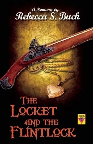 THE LOCKET AND THE FLINTLOCK By Rebecca S. Buck **Mint Condition**