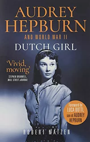 Dutch Girl: Audrey Hepburn and World War II-Matzen,Robert