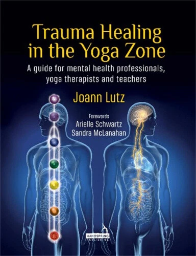 Trauma Healing in the Yoga Zone: A Guide for Mental Health Professionals, Yoga