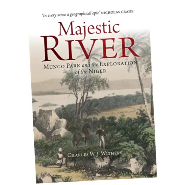 Majestic River - Charles W.J. Withers (Hardback) - Mungo Park and the Explora...