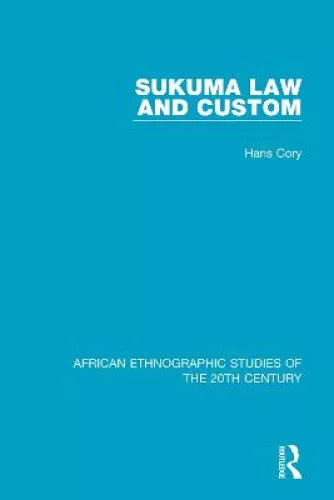 Sukuma Law and Custom (African Ethnographic Studies of the 20th Century)