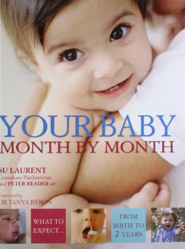 Your Baby Month By Month: What to expect from birth to..., Peter Reader Hardback