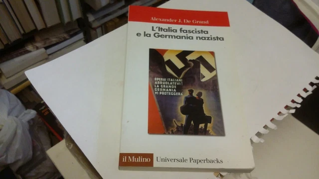 L'ITALIA FASCISTA E LA GERMANIA NAZISTA, DE GRAND, IL MULINO, 16f22 L'ITALIA FASCISTA E LA GERMANIA NAZISTA, DE GRAND, IL MULINO, 16f22