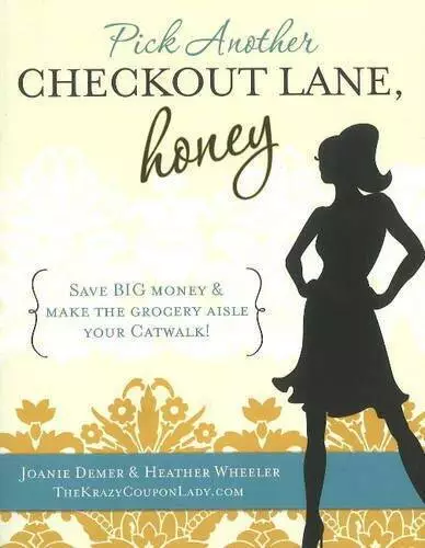 Pick Another Checkout Lane, Honey: Save Big Money & Make the Grocery Aisl - GOOD