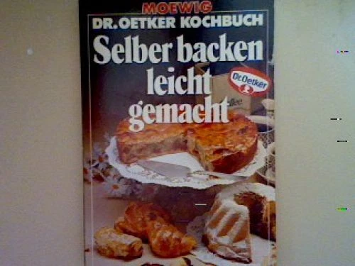 Selber backen leicht gemacht. Nr. 4902, Oetker, Dr.: