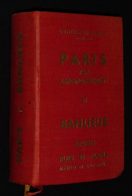 L'Indispensable. Paris par arrondissement et banlieue réunis : Rues et plans,