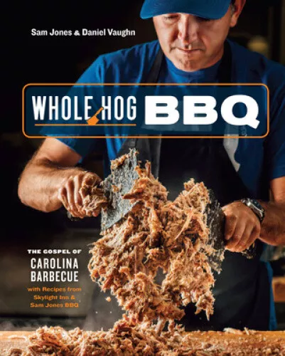 Whole Hog BBQ: The Gospel of Carolina Barbecue with Recipes from Skylight Inn