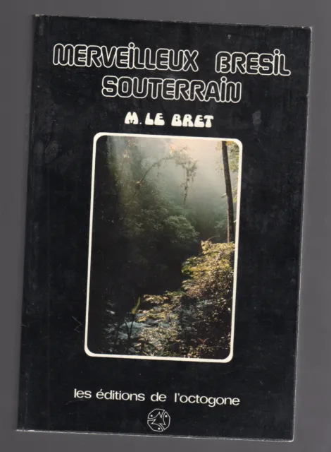 MERVEILLEUX BRESIL SOUTERRAIN M.LE BRET 1976 Spéléologie Spéléology Schlaglöcher