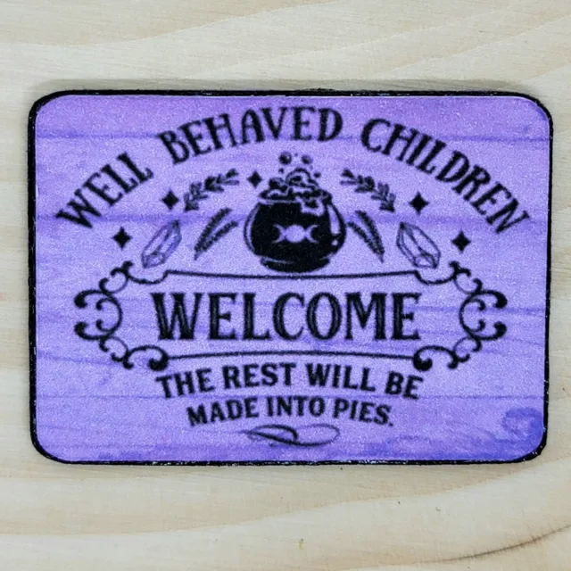 1:12 1:6 DOLLHOUSE MINIATURE Sign Well Behaved Children Welcome Others Pie Witch