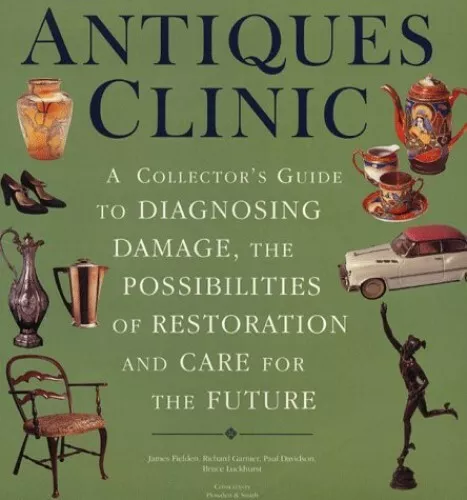 The Antiques Clinic: A Guide to Identifying and Eval... by Beer, Dennis Hardback