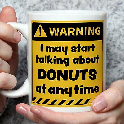 Warning! I May Start Talking About Donuts at Any Time Mug | Funny Mugs | Nove...