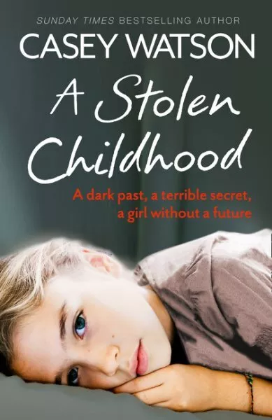 STOLEN CHILDHOOD : A Dark Past, a Terrible Secret, a Girl Without a ...
