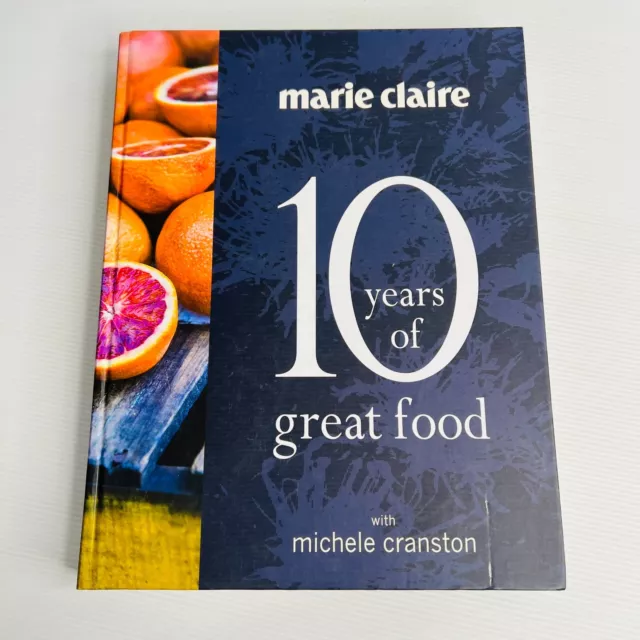 Marie Claire 10 Years of Great Food Cookbook Michelle Cranston Hardcover Book