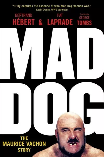 Mad Dog : The Maurice Vachon Story, Paperback by Hébert, Bertrand; Laprade, P...