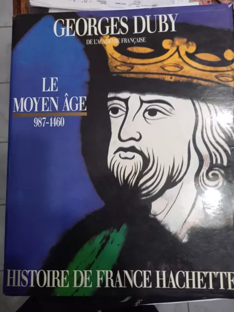 Georges DUBY Le Moyen Âge 987-1460 Hachette 1987, Relié, illustré