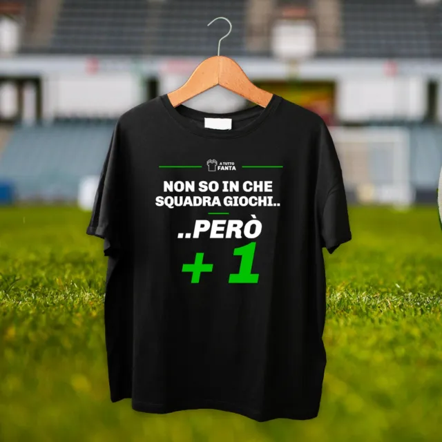 Maglietta T-Shirt Fantacalcio Non so chi sia ma più 1 | Fantacalcio 2022/2023