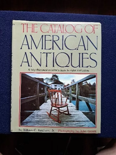 The Catalog Of American Antiques William Ketchum John Garetti Book