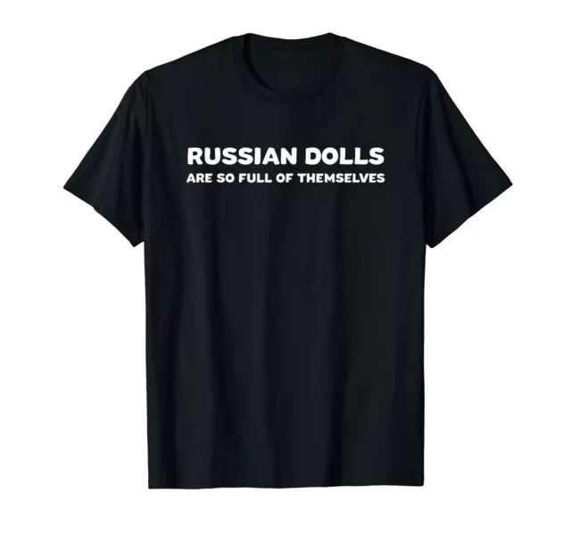 FUNNY RUSSIAN DOLLS Joke Matryoshka Russia Nesting Doll T-Shirt $23.39 ...
