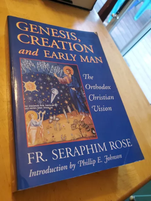 Genesis, Creation & Early Man: Orthodox Christian Vision, 2000, Fr Seraphim Rose