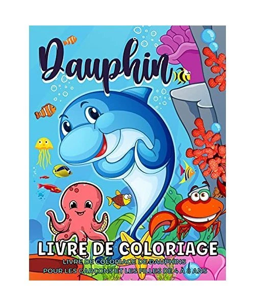 LIVRE DE COLORIAGE Dauphin: Livre De Coloriage Des Dauphins Pour Les ...