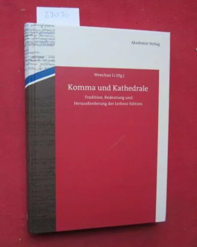 Komma und Kathedrale : Tradition, Bedeutung und Herausforderung der Leibniz-Edit