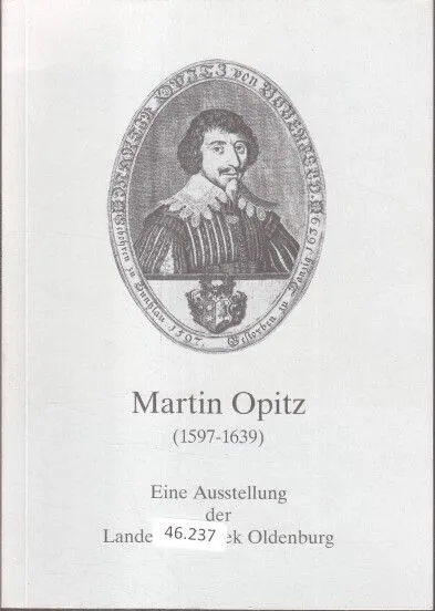 Martin Opitz : (1597 - 1639) ; eine Ausstellung der Landesbibliothek Oldenburg.