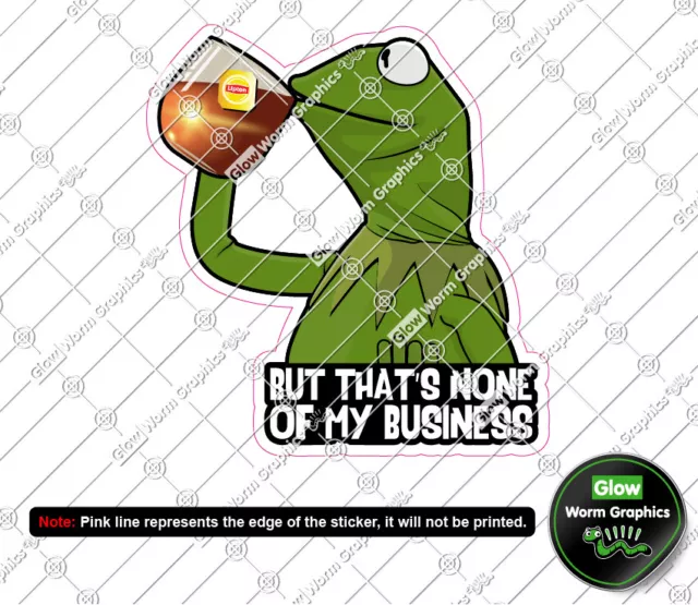 Kermit the Frog None of My Business Tea Muppets Meme Car Van Sticker Vinyl Decal