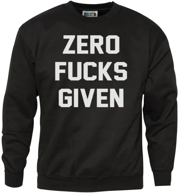Zero F***s Given - Funny Attitude Grumpy Sassy Swearing Mens Sweatshirt