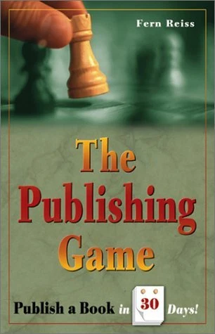 THE PUBLISHING GAME: PUBLISH A BOOK IN 30 DAYS By Fern Reiss **BRAND NEW**