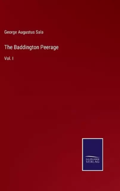 The Baddington Peerage: Vol. I by George Augustus Sala Hardcover Book