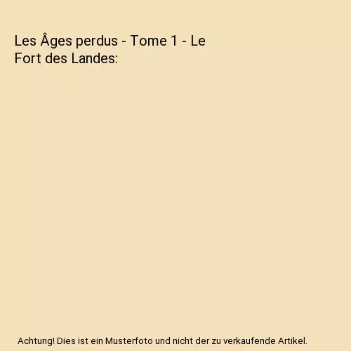 Les Âges perdus - Tome 1 - Le Fort des Landes, Poli, Didier