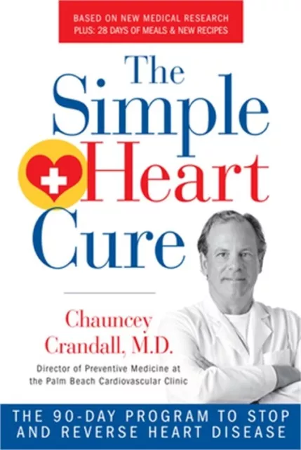 The Simple Heart Cure: The 90-Day Program to Stop and Reverse Heart Disease (Pap