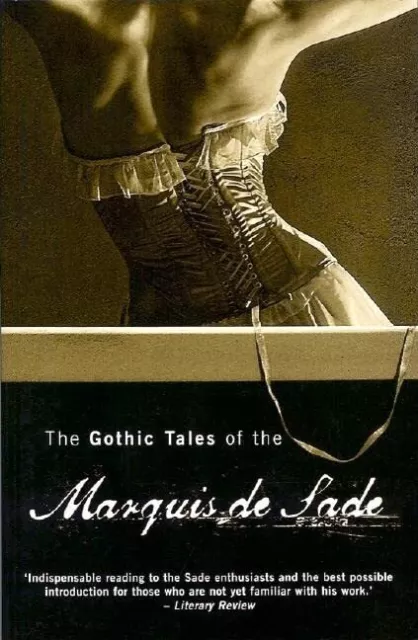 The Gothic Tales of the Marquis de ..., Marquis de Sade