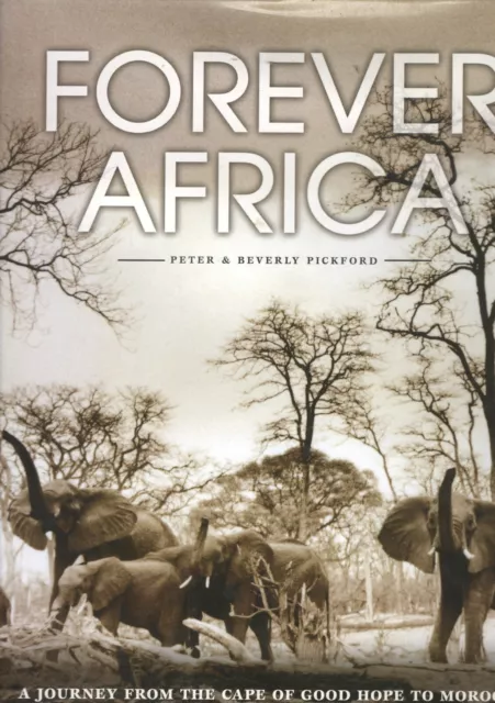 FOREVER AFRICA: A JOURNEY FROM THE CAPE OF GOOD HOPE ... by Pickford, Peter & Be