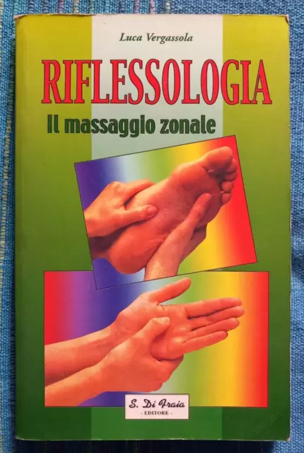 RIFLESSOLOGIA  IL MASSAGGIO ZONALE -  Luca Vergassola  Spedizione Gratis