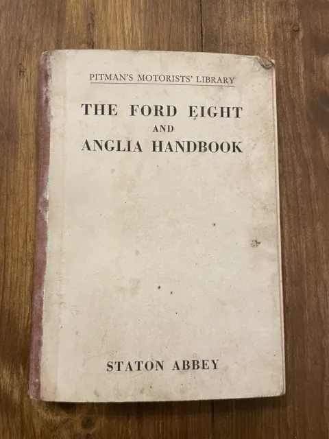 The Ford Eight And Anglia Handbook Staton Abbey Fourth Edition Vintage Pitmans