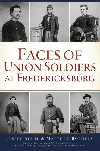 Faces of Union Soldiers at Fredericksburg, Virginia, Civil War Series, Paperback