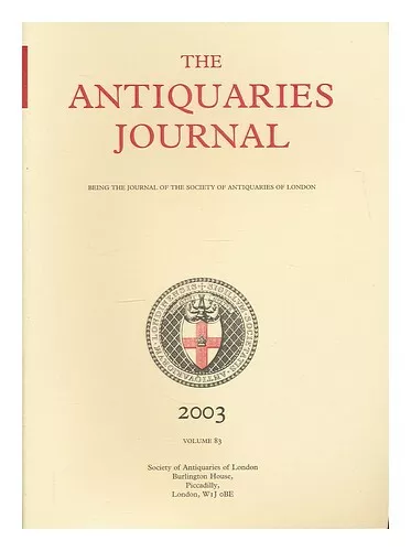 SOCIETY OF ANTIQUARIES OF LONDON The Antiquaries journal : being the journal of