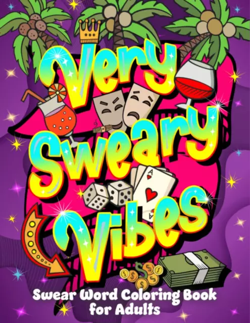 VERY SWEARY VIBES: Swear Word Coloring Book for Adults: 50+ Funny Cuss Word  Colo $19.76 - PicClick AU