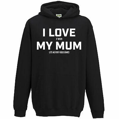I LOVE It When MY MUM Lets Me Play Video Games Hoodie Funny Gift Boy Kid Girl