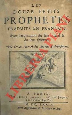 Les douze petit prophetes traduit en françois. Avec l'explication du sens lit