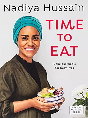 Nadiya Hussain - Time to Eat: Delicious, time-savi by Hussain, Nadiya 024139659X