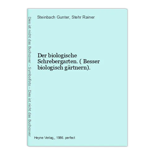 Der biologische Schrebergarten. ( Besser biologisch gärtnern). Steinbach Gunter