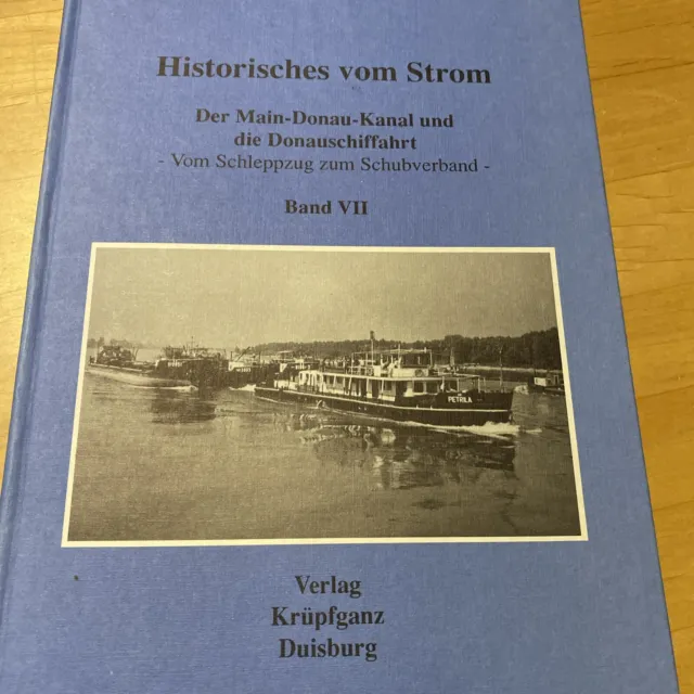 Band VII Historisches vom Strom Der Main-Donau-Kanal und die Donauschifffahrt