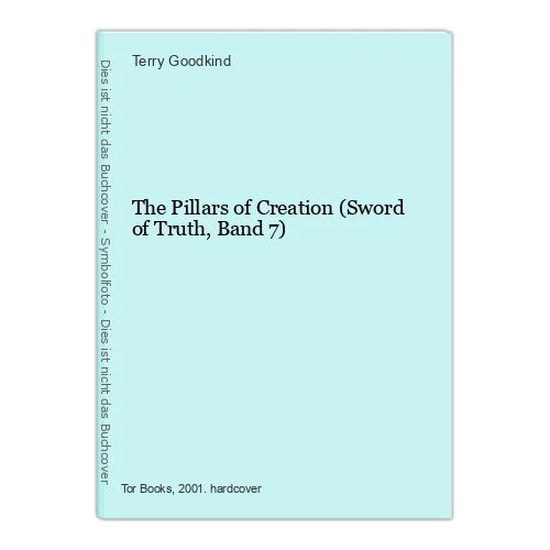 THE PILLARS OF Creation (Sword of Truth, Band 7) Goodkind, Terry EUR