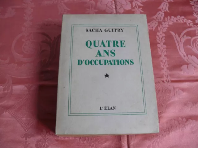 Sacha Guitry Quatre ans d'occupations Les Editions de l'Elan 1947