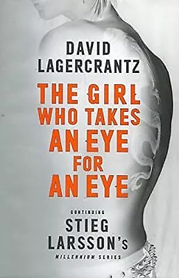 The Girl Who Takes an Eye for an Eye: Continuing Stieg Larssons Millennium Serie