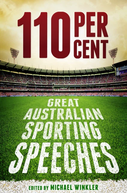 NEW BOOK 110 Per Cent: Great Australian Sporting Speeches by Winkler, Michael (2