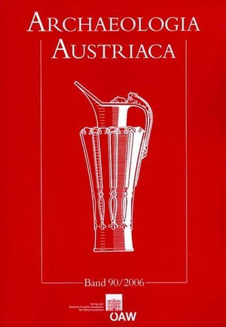 Beitrage Zur Ur- Und Fruhgeschichte Osterreichs, Band 90/2006: Beitrage Zur Ur-